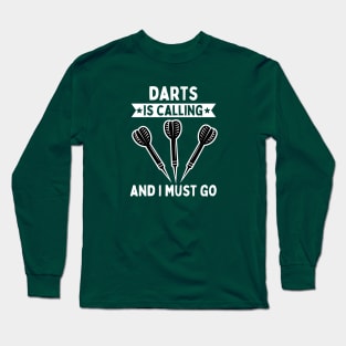 Darts Is Calling And I Must Go Long Sleeve T-Shirt